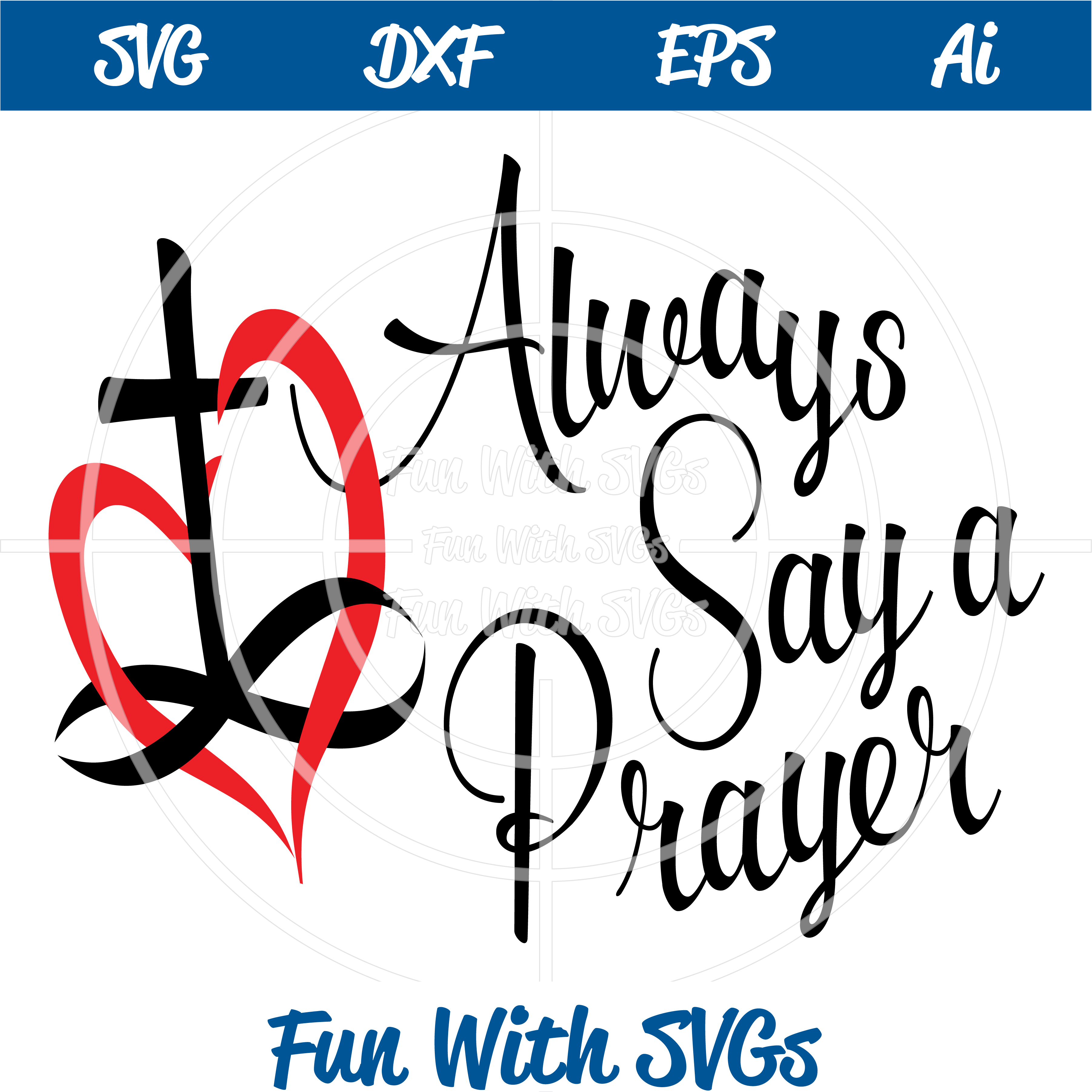 Always Say A Prayer Cut File Fun With SVGs Christian SVG Files, Cricut