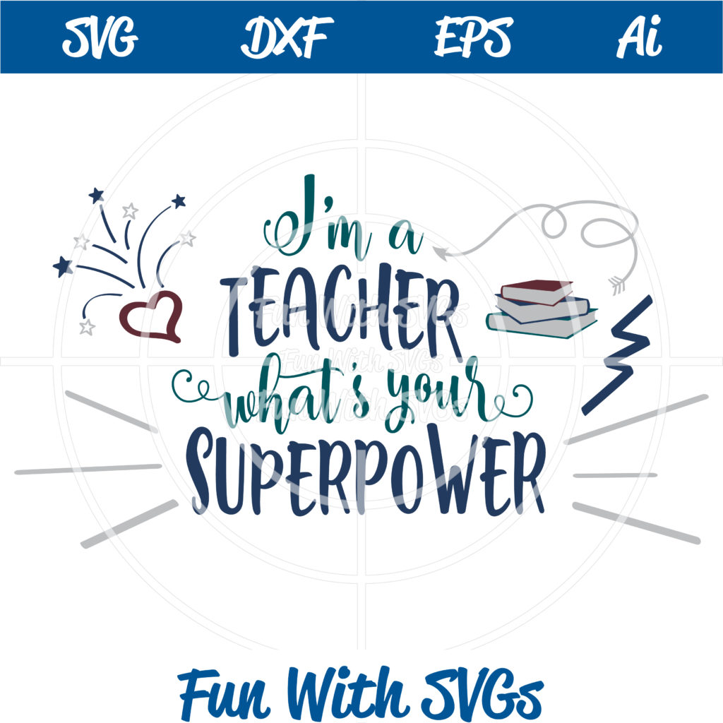 Download I'm a Teacher What's Your Superpower SVG Cutting File ...