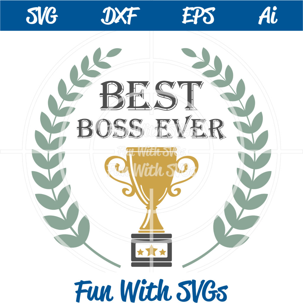 Celebrate your Boss with this Best Boss Ever SVG Cut file. 