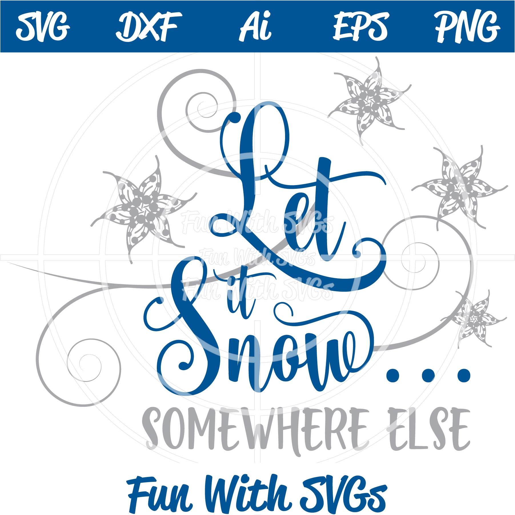 Download Let It Snow Somewhere Else Svg Cutting File Fun With Svgs