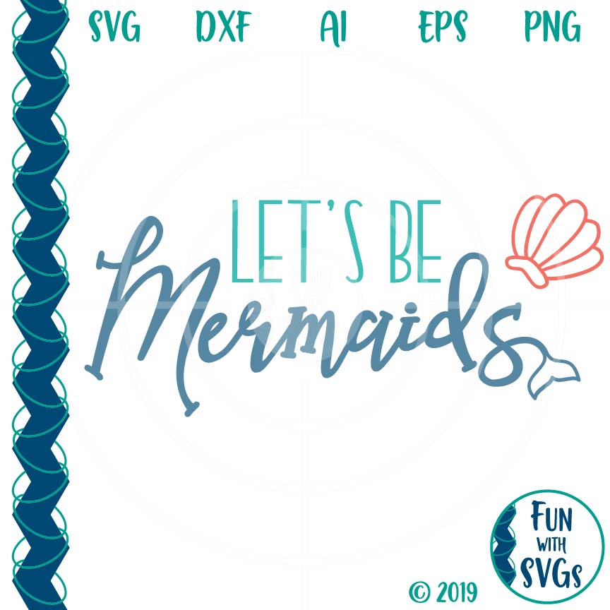 Download Let S Be Mermaids Svg Cutting File Fun With Svgs