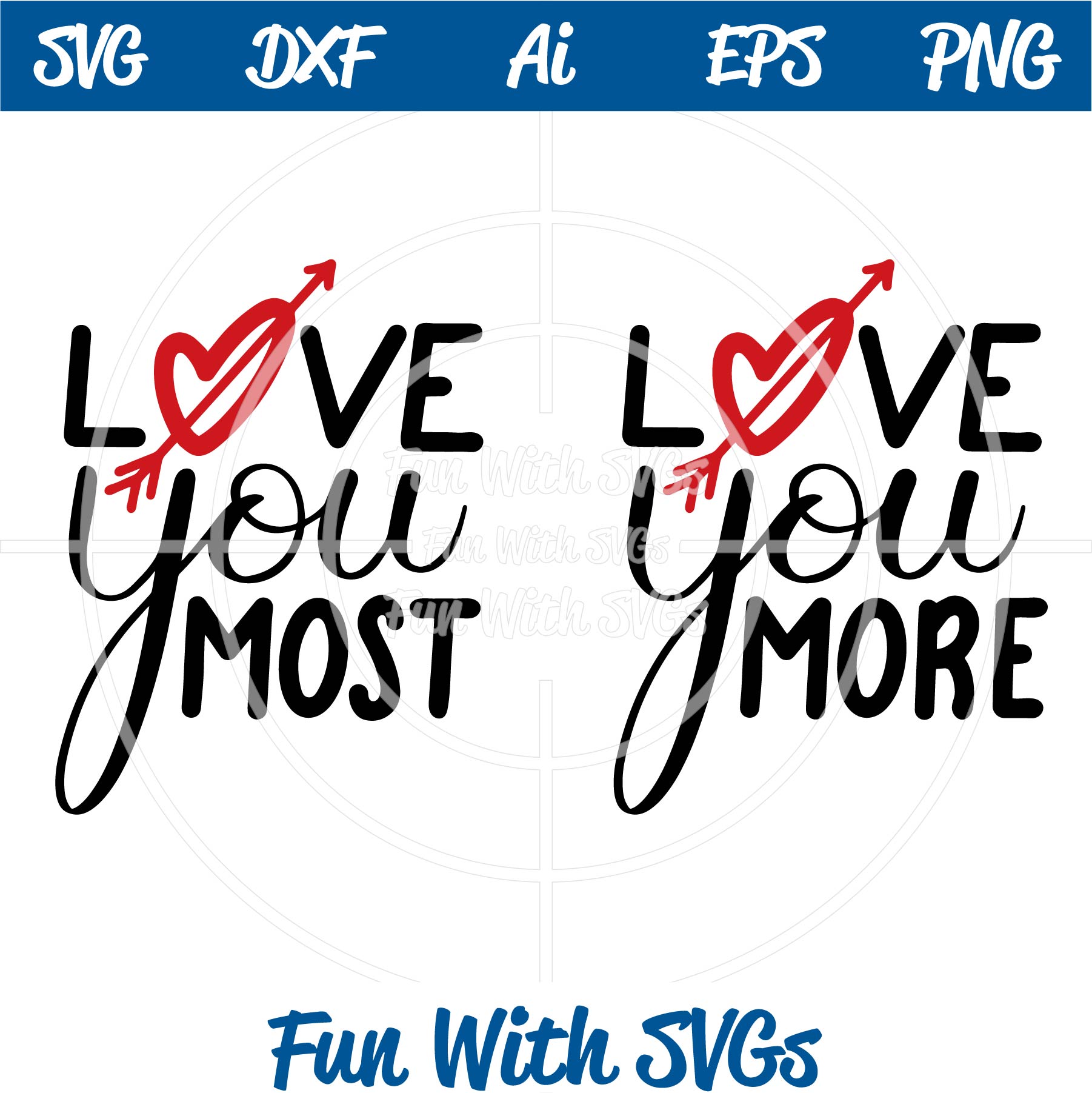 Download Love You More, Love You Most SVG Cut Files ~ Fun With SVGs